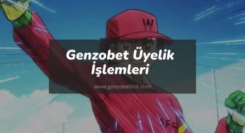 Genzobet Üyelik İşlemleri – Bonusunu Kap