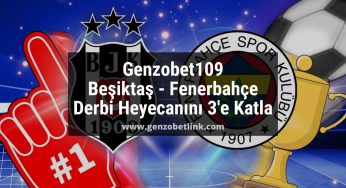 Genzobet109 Beşiktaş – Fenerbahçe Derbi Heyecanını 3’e Katla